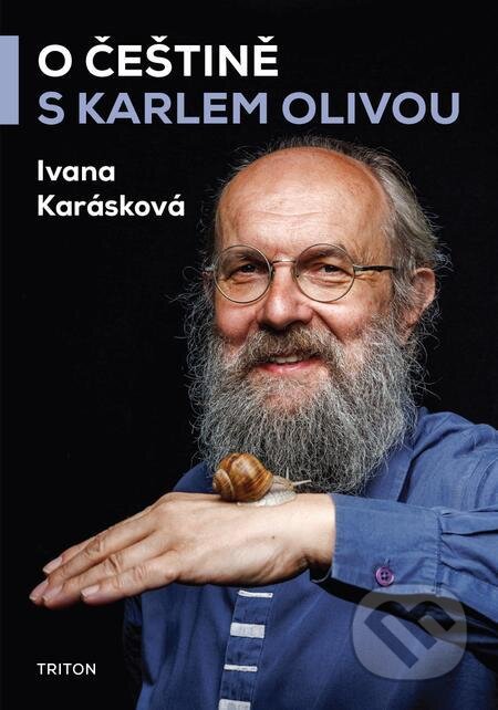 E-kniha: O češtině s Karlem Olivou (Ivana Karásková). Triton E-kniha: O češtině s Karlem Olivou (Ivana Karásková). Triton