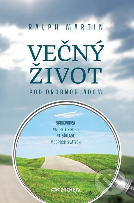 E-kniha: Večný život pod drobnohľadom (Ralph Martin). Zachej E-kniha: Večný život pod drobnohľadom (Ralph Martin). Zachej