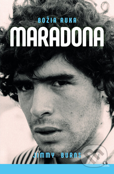 Kniha: Maradona (Jimmy Burns). Citadella, 2023 Kniha: Maradona (Jimmy Burns). Citadella, 2023