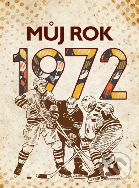 Kniha: Můj rok 1972 (Martin Ježek). BIZBOOKS, 2022 Kniha: Můj rok 1972 (Martin Ježek). BIZBOOKS, 2022