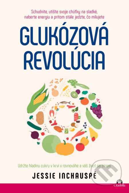 Kniha: Glukózová revolúcia (Jessie Inchauspé). Citadella, 2023 Kniha: Glukózová revolúcia (Jessie Inchauspé). Citadella, 2023