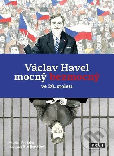 Kniha: Václav Havel mocný bezmocný ve 20. století (Martin Vopěnka). Práh, 2022 Kniha: Václav Havel mocný bezmocný ve 20. století (Martin Vopěnka). Práh, 2022
