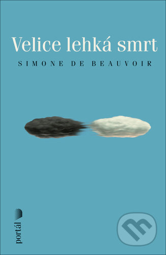 Kniha: Velice lehká smrt (Simone de Beauvoir). Portál, 2022 Kniha: Velice lehká smrt (Simone de Beauvoir). Portál, 2022