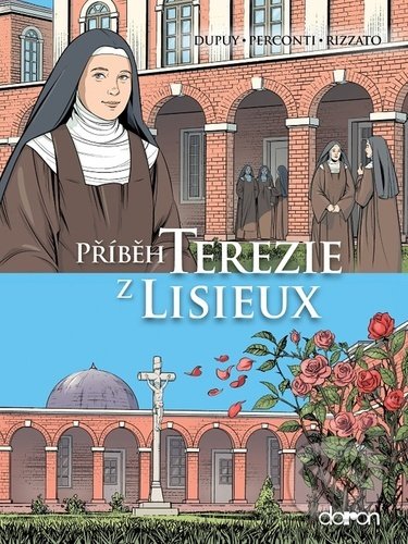 Kniha: Příběh Terezie z Lisieux (Coline Dupuy, Davide Perconti a Francesco Rizzato). Doron, 2022 Kniha: Příběh Terezie z Lisieux (Coline Dupuy, Davide Perconti a Francesco Rizzato). Doron, 2022