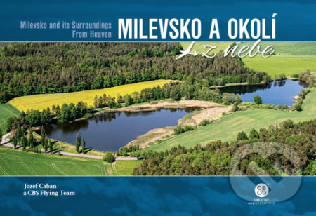 Kniha: Milevsko a okolí z nebe (Malované Mapy). Malované Mapy, 2022 Kniha: Milevsko a okolí z nebe (Malované Mapy). Malované Mapy, 2022