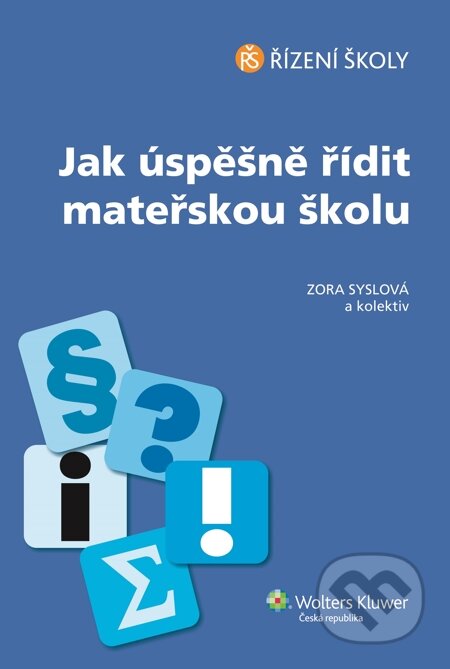 E-kniha: Jak úspěšně řídit mateřskou školu (Zora Syslová). Wolters Kluwer, 2014 E-kniha: Jak úspěšně řídit mateřskou školu (Zora Syslová). Wolters Kluwer, 2014