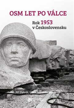 Kniha: Osm let po válce (Jiří Petráš a Libor Svoboda). Ústav pro studium totalitních režimů, 2014 Kniha: Osm let po válce (Jiří Petráš a Libor Svoboda). Ústav pro studium totalitních režimů, 2014
