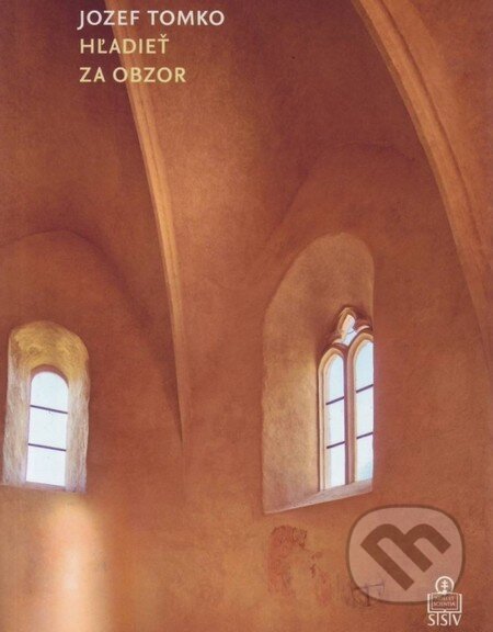 Kniha: Hľadieť za obzor (Jozef Tomko). Spolok svätého Vojtecha, 2014 Kniha: Hľadieť za obzor (Jozef Tomko). Spolok svätého Vojtecha, 2014