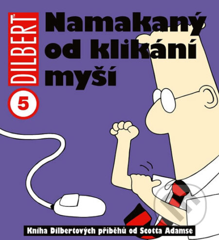 Kniha: Dilbert 5 - Namakaný od klikání myší (Scott Adams). Crew, 2014 Kniha: Dilbert 5 - Namakaný od klikání myší (Scott Adams). Crew, 2014