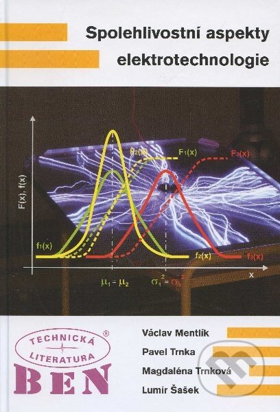 Kniha: Spolehlivostní aspekty elektrotechnologie (Václav Mentlík). BEN - technická literatura, 2011 Kniha: Spolehlivostní aspekty elektrotechnologie (Václav Mentlík). BEN - technická literatura, 2011