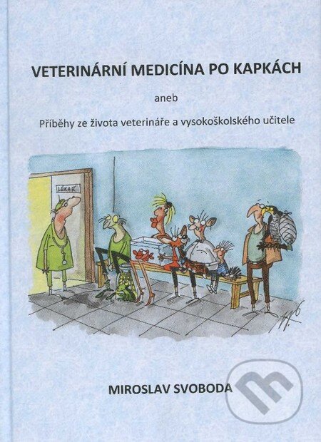 Kniha: Veterinární medicína po kapkách (Miroslav Svoboda). B-V-M, 2014 Kniha: Veterinární medicína po kapkách (Miroslav Svoboda). B-V-M, 2014