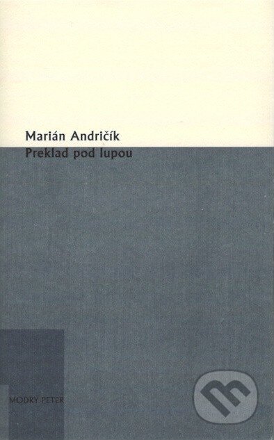 Kniha: Preklad pod lupou (Marián Andričík). Modrý Peter, 2014 Kniha: Preklad pod lupou (Marián Andričík). Modrý Peter, 2014