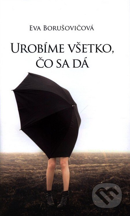 Kniha: Urobíme všetko, čo sa dá (Eva Borušovičová). Slovart, 2014 Kniha: Urobíme všetko, čo sa dá (Eva Borušovičová). Slovart, 2014