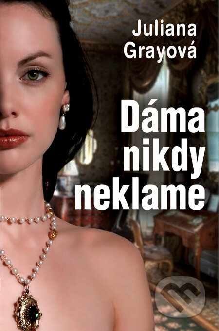 Kniha: Dáma nikdy neklame (Juliana Gray). Slovenský spisovateľ, 2014 Kniha: Dáma nikdy neklame (Juliana Gray). Slovenský spisovateľ, 2014