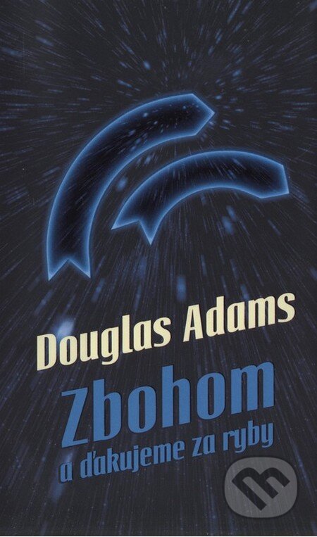 Kniha: Zbohom a ďakujeme za ryby (Douglas Adams). Slovart, 2014 Kniha: Zbohom a ďakujeme za ryby (Douglas Adams). Slovart, 2014