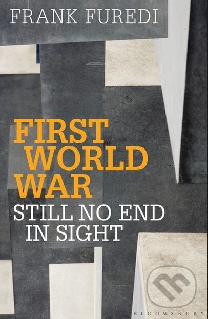 Kniha: First World War (Frank Furedi). Bloomsbury, 2014 Kniha: First World War (Frank Furedi). Bloomsbury, 2014