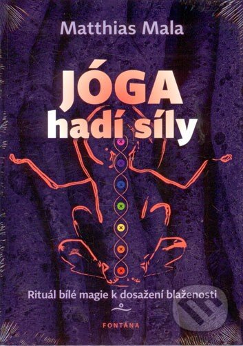 Kniha: Jóga hadí síly (Mathias Mala). Fontána, 2014 Kniha: Jóga hadí síly (Mathias Mala). Fontána, 2014