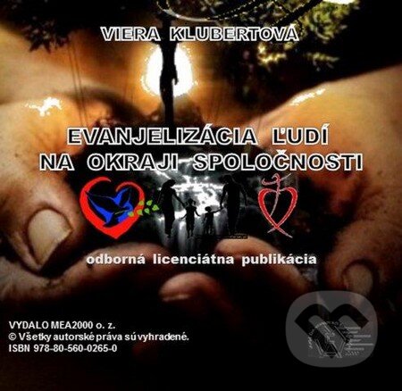 Evanjelizácia ľudí na okraji spoločnosti (e-book v .doc a .html verzii) (Viera Klubertová). MEA2000, 2014 Evanjelizácia ľudí na okraji spoločnosti (e-book v .doc a .html verzii) (Viera Klubertová). MEA2000, 2014