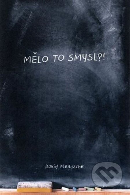Kniha: Mělo to smysl? (David Menasche). Fortuna Libri ČR, 2014 Kniha: Mělo to smysl? (David Menasche). Fortuna Libri ČR, 2014
