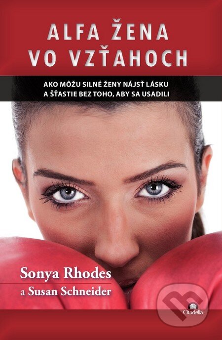 Kniha: Alfa žena vo vzťahoch (Sonya Rhodes a Susan Schneider). Citadella, 2014 Kniha: Alfa žena vo vzťahoch (Sonya Rhodes a Susan Schneider). Citadella, 2014