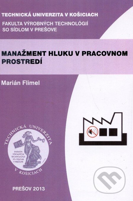 Kniha: Manažment hluku v pracovnom prostredí (Marián Flimel). Technická univerzita v Košiciach, 2013 Kniha: Manažment hluku v pracovnom prostredí (Marián Flimel). Technická univerzita v Košiciach, 2013
