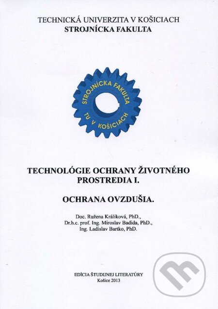 Kniha: Technológie ochrany životného prostredia I. (Ladislav Bartko, Miroslav Badida a Ružena Králiková), 2013 Kniha: Technológie ochrany životného prostredia I. (Ladislav Bartko, Miroslav Badida a Ružena Králiková), 2013