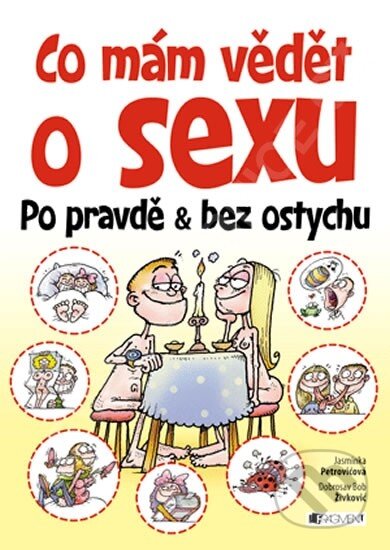 Kniha: Co mám vědět o sexu (Dobroslav Bob Živkovič a Jasminka Petrović). Nakladatelství Fragment, 2014 Kniha: Co mám vědět o sexu (Dobroslav Bob Živkovič a Jasminka Petrović). Nakladatelství Fragment, 2014