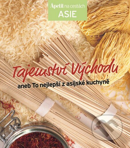 Kniha: Tajemství východu - kuchařka z edice Apetit na cestách - Asie (BURDA Media 2000). BURDA Media 2000, 2014 Kniha: Tajemství východu - kuchařka z edice Apetit na cestách - Asie (BURDA Media 2000). BURDA Media 2000, 2014