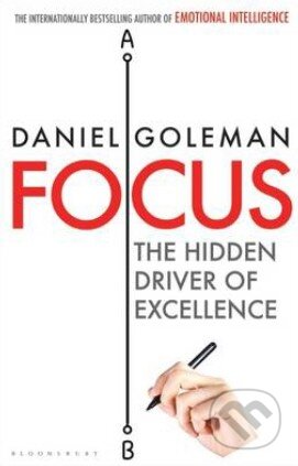 Kniha: Focus (Daniel Goleman). Bloomsbury, 2013 Kniha: Focus (Daniel Goleman). Bloomsbury, 2013