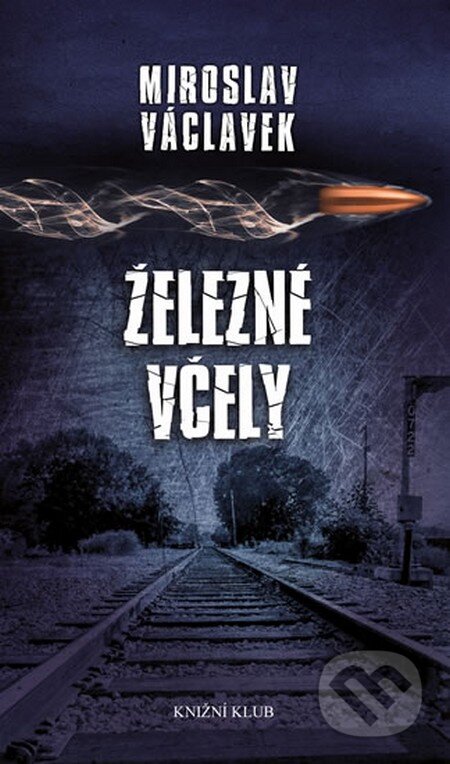 Kniha: Železné včely (Miroslav Václavek). Knižní klub, 2014 Kniha: Železné včely (Miroslav Václavek). Knižní klub, 2014