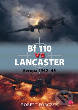 Kniha: Bf 110 vs Lancaster (Robert Forczyk). Grada, 2014 Kniha: Bf 110 vs Lancaster (Robert Forczyk). Grada, 2014