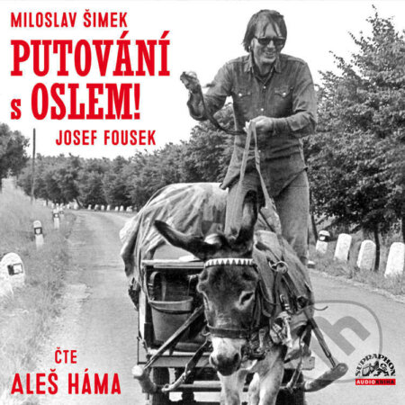 Audiokniha: Putování s oslem! (Chet Forrest, Josef Fousek, Miloslav Šimek a Robert Craig Bob Wright). Supraphon, 2022 Audiokniha: Putování s oslem! (Chet Forrest, Josef Fousek, Miloslav Šimek a Robert Craig Bob Wright). Supraphon, 2022