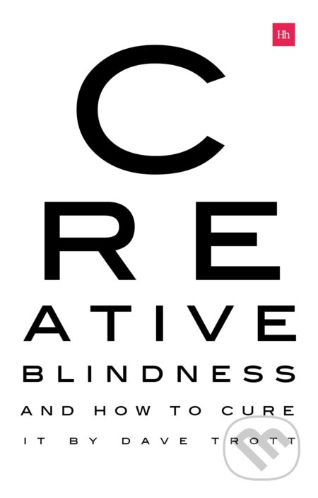 Kniha: Creative Blindness (Dave Trott). Harriman House, 2019 Kniha: Creative Blindness (Dave Trott). Harriman House, 2019