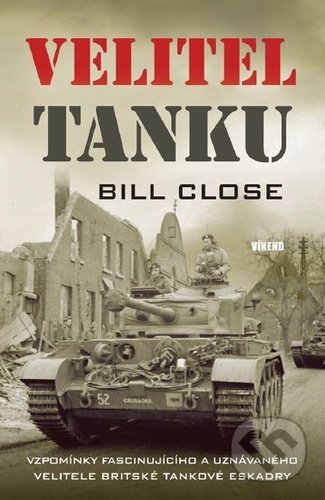 Kniha: Velitel tanku (Bill Close). Víkend, 2022 Kniha: Velitel tanku (Bill Close). Víkend, 2022
