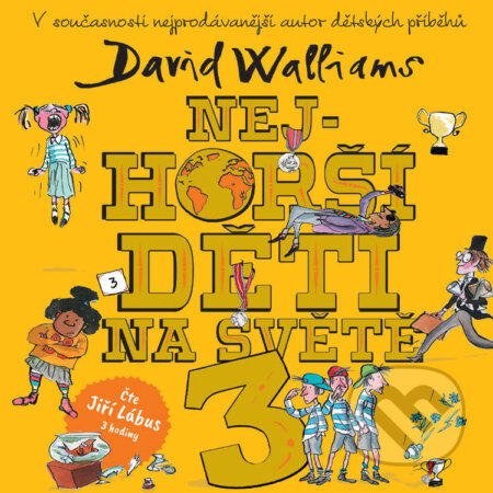 Audiokniha: Nejhorší děti na světě 3 (David Walliams). Tympanum, 2022 Audiokniha: Nejhorší děti na světě 3 (David Walliams). Tympanum, 2022