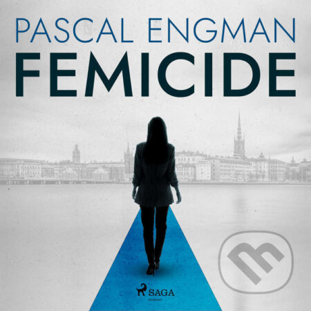 Femicide: the new shocking Scandinavian thriller (Vanessa Frank, 1) (EN) - Pascal Engman, Saga Egmont, 2022