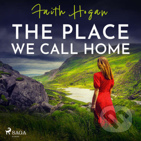 Audiokniha: The Place We Call Home (EN) (Faith Hogan). Saga Egmont, 2022 Audiokniha: The Place We Call Home (EN) (Faith Hogan). Saga Egmont, 2022