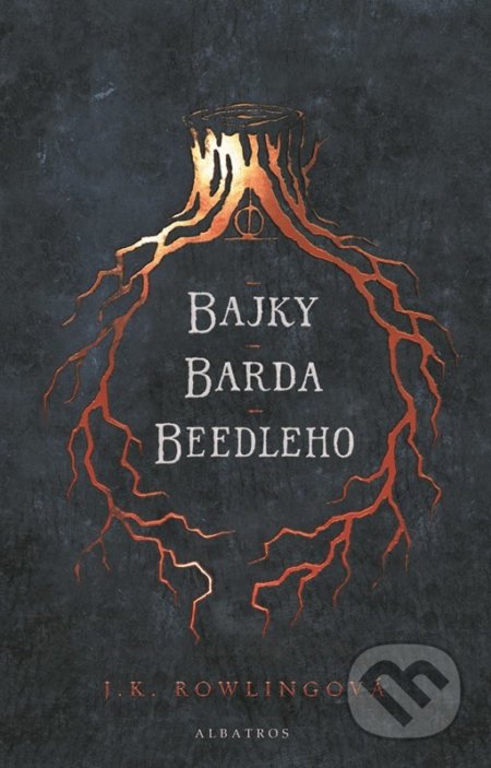 Kniha: Bajky barda Beedleho (J.K. Rowling). Albatros CZ, 2022 Kniha: Bajky barda Beedleho (J.K. Rowling). Albatros CZ, 2022