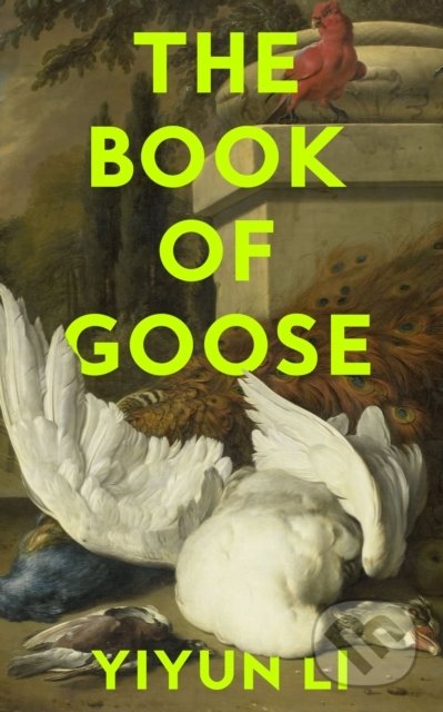Kniha: The Book of Goose (Yiyun Li). HarperCollins, 2022 Kniha: The Book of Goose (Yiyun Li). HarperCollins, 2022