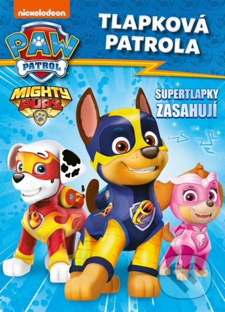 Kniha: Tlapková patrola: Supertlapky zasahují (Egmont ČR). Egmont ČR, 2022 Kniha: Tlapková patrola: Supertlapky zasahují (Egmont ČR). Egmont ČR, 2022