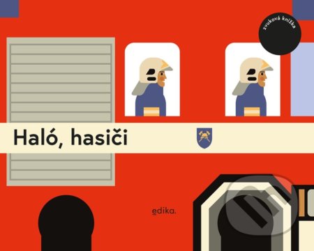 Kniha: Haló, hasiči (Eva Mrázková). Edika, 2022 Kniha: Haló, hasiči (Eva Mrázková). Edika, 2022