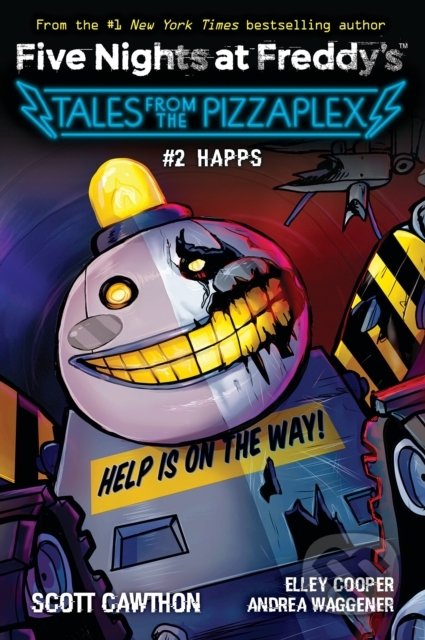 Kniha: Happs (Andrea Waggener, Elley Cooper a Scott Cawthon). Scholastic, 2022 Kniha: Happs (Andrea Waggener, Elley Cooper a Scott Cawthon). Scholastic, 2022