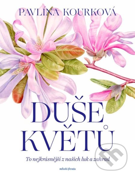 Kniha: Duše květů (Klára Mandausová a Pavlína Kourková). Mladá fronta, 2022 Kniha: Duše květů (Klára Mandausová a Pavlína Kourková). Mladá fronta, 2022