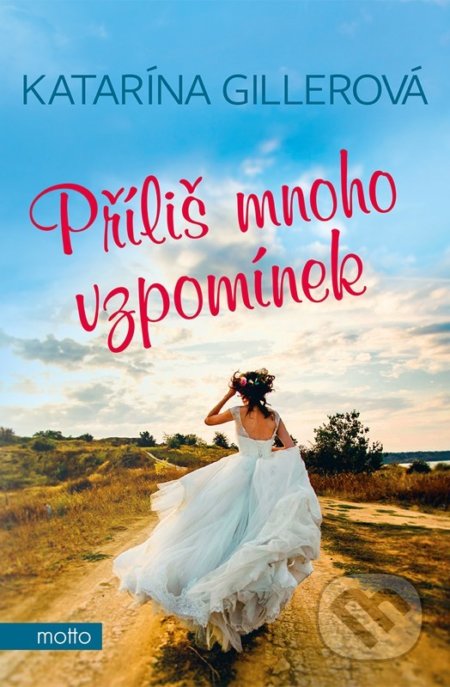 Kniha: Příliš mnoho vzpomínek (Katarína Gillerová). Motto, 2022 Kniha: Příliš mnoho vzpomínek (Katarína Gillerová). Motto, 2022