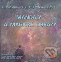 Mandaly a magické obrazy (e-book v .doc a .html verzii) (Lenka Sujová a Slavomír Suja). MEA2000, 2022 Mandaly a magické obrazy (e-book v .doc a .html verzii) (Lenka Sujová a Slavomír Suja). MEA2000, 2022