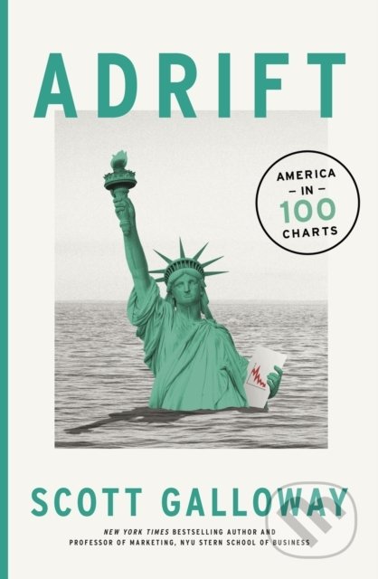 Kniha: Adrift : America in 100 Charts (Scott Galloway). Transworld, 2022 Kniha: Adrift : America in 100 Charts (Scott Galloway). Transworld, 2022