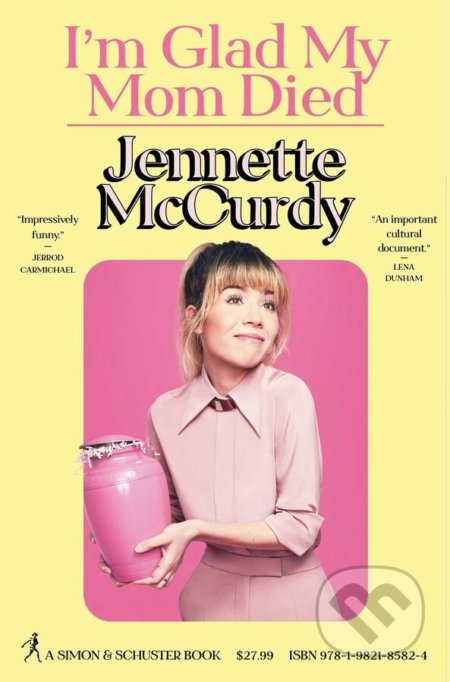 Kniha: I'm Glad My Mom Died (Jennette McCurdy), 2022 Kniha: I'm Glad My Mom Died (Jennette McCurdy), 2022