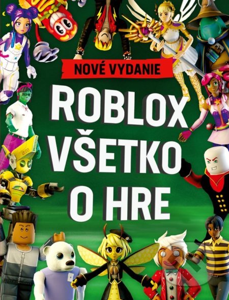 Kniha: Roblox 100% neoficiálny. Všetko o hre. Nové vydanie (Autorský kolektiv). Egmont SK, 2022 Kniha: Roblox 100% neoficiálny. Všetko o hre. Nové vydanie (Autorský kolektiv). Egmont SK, 2022