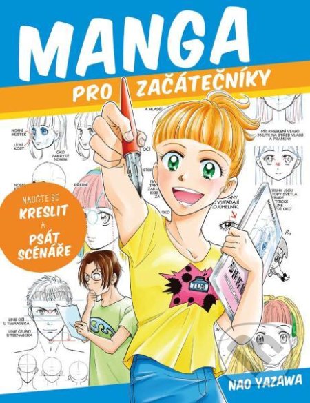 Kniha: Manga pro začátečníky (Nao Yazawa). Slovart CZ, 2022 Kniha: Manga pro začátečníky (Nao Yazawa). Slovart CZ, 2022