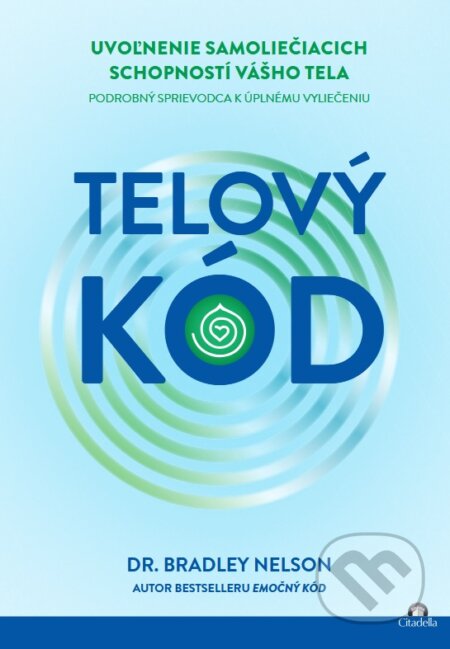 Kniha: Telový kód (Bradley Nelson). Citadella, 2024 Kniha: Telový kód (Bradley Nelson). Citadella, 2024